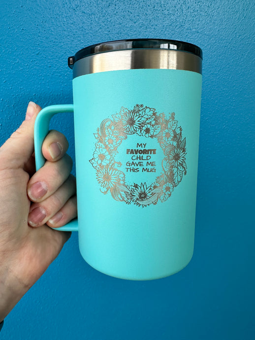 My Favorite Child Gave Me This Mug -The Instant Classic - 20 oz Vacuum Insulated Mug